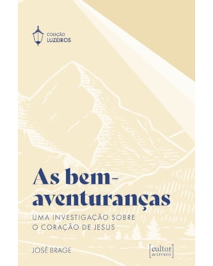 Aa bem-aventuranças: Uma investigação sobre o coração de Jesus