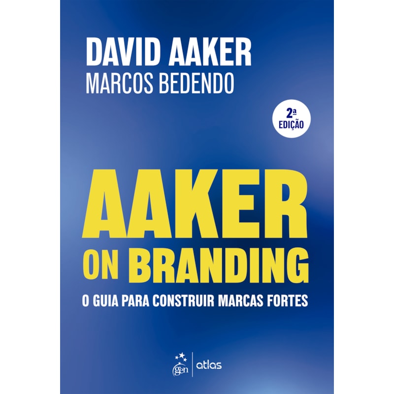 AAKER ON BRANDING - O GUIA PARA CONSTRUIR MARCAS FORTES