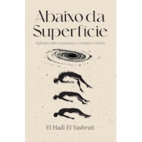 Abaixo da Superfície: Reflexões Sobre a Presença, a Verdade e o Divino