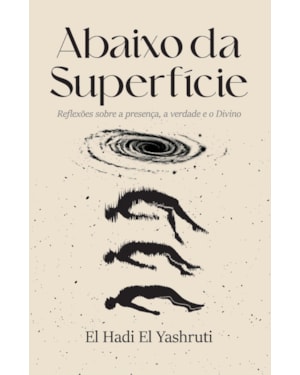 Abaixo da Superfície: Reflexões Sobre a Presença, a Verdade e o Divino