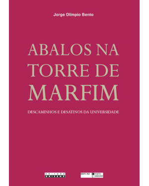 ABALOS NA TORRE DE MARFIM - DESCAMINHOS E DESATINOS DA UNIVERSIDADE