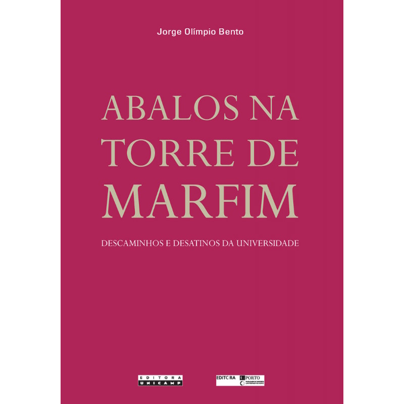 ABALOS NA TORRE DE MARFIM - DESCAMINHOS E DESATINOS DA UNIVERSIDADE