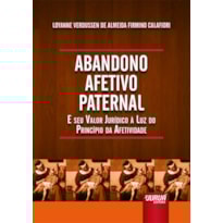 ABANDONO AFETIVO PATERNAL - E SEU VALOR JURÍDICO À LUZ DO PRINCÍPIO DA AFETIVIDADE