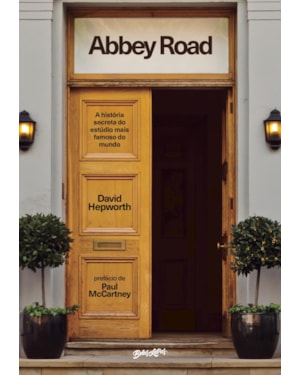 ABBEY ROAD: A HISTÓRIA SECRETA DO ESTÚDIO MAIS FAMOSO DO MUNDO