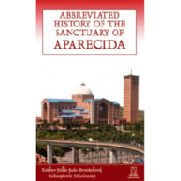 ABBREVIATED HISTORY OF THE SANCTUARY OF APARECIDA