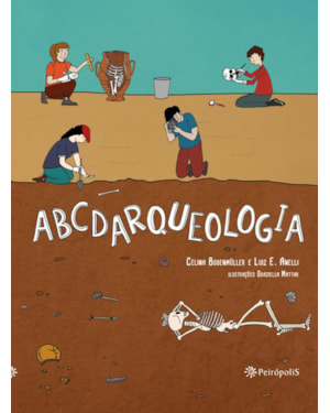 ABCDARQUEOLOGIA: (VENCEDOR PRÊMIO JABUTI ACADÊMICO - CATEGORIA ILUSTRAÇÃO)