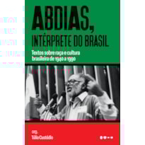 Abdias, intérprete do Brasil: Textos sobre raça e cultura brasileira de 1940 a 1990
