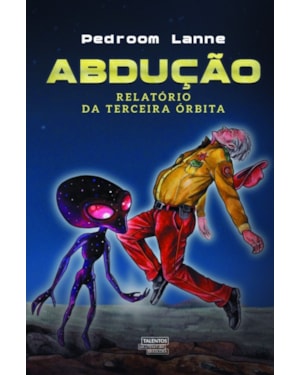 ABDUÇÃO - RELATÓRIO DA TERCEIRA ÓRBITA