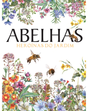 ABELHAS - HEROÍNAS DO JARDIM