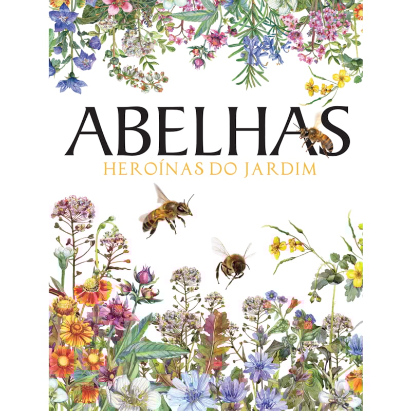 ABELHAS - HEROÍNAS DO JARDIM