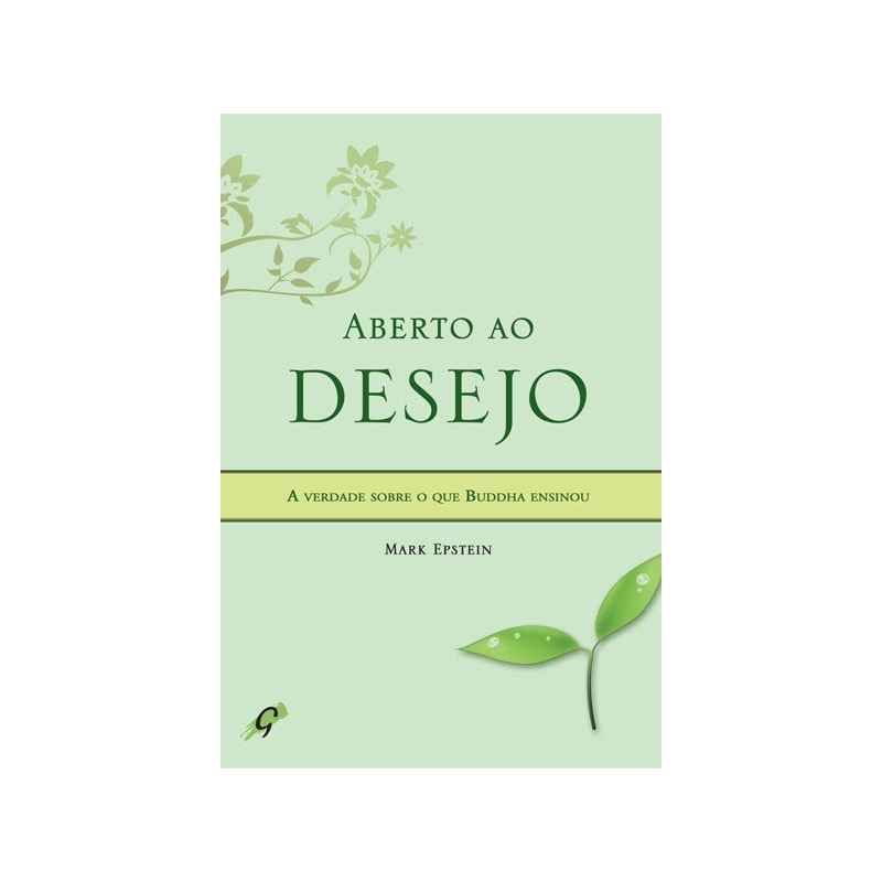 ABERTO AO DESEJO: A VERDADE SOBRE O QUE BUDDHA ENSINOU