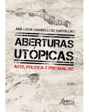 ABERTURAS UTÓPICAS: ARTE, POLÍTICA E PSICANÁLISE