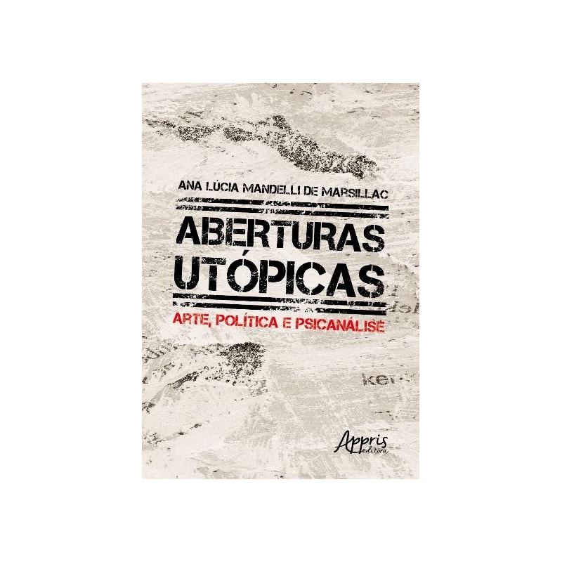 ABERTURAS UTÓPICAS: ARTE, POLÍTICA E PSICANÁLISE