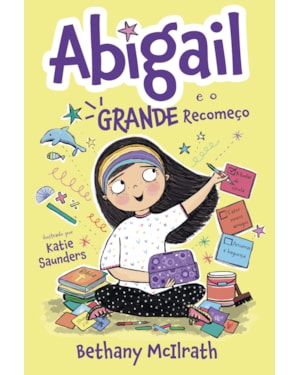ABIGAIL E O GRANDE RECOMEÇO - FICÇÃO INFANTOJUVENIL, COM ILUSTRAÇÕES INTERNAS