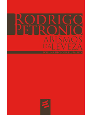 ABISMOS DA LEVEZA - POR UMA FILOSOFIA PLURALISTA