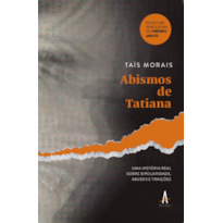 Abismos de Tatiana: Uma história real sobre bipolaridade, abusos e traições