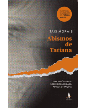 Abismos de Tatiana: Uma história real sobre bipolaridade, abusos e traições