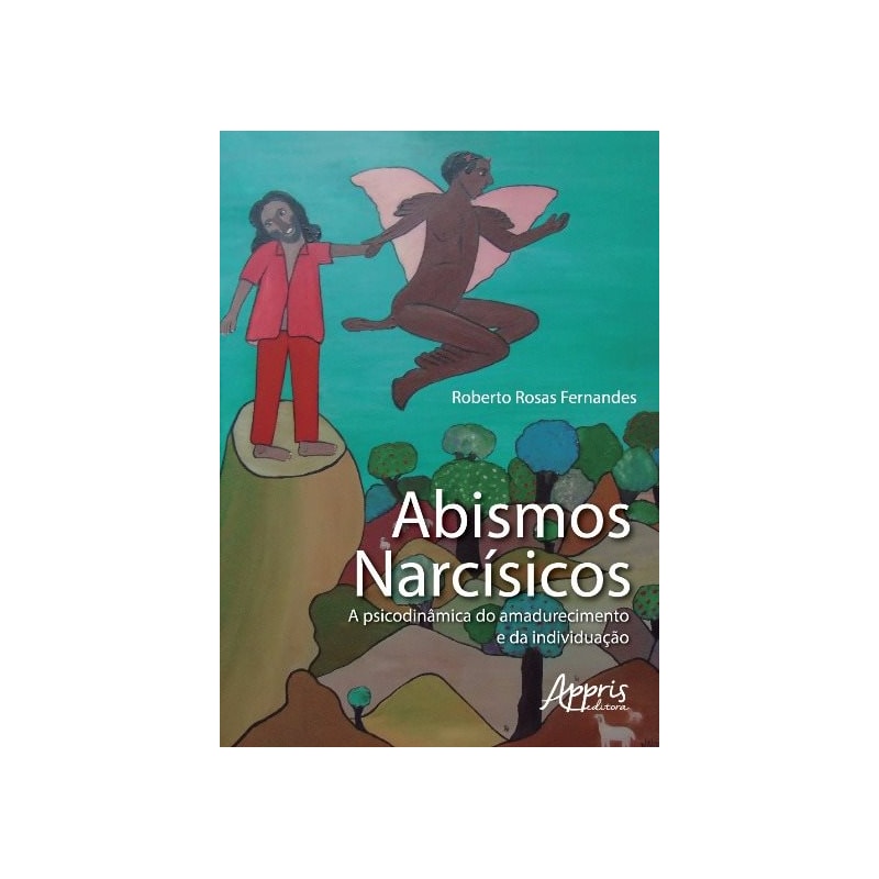 ABISMOS NARCÍSICOS: A PSICODINÂMICA DO AMADURECIMENTO E DA INDIVIDUAÇÃO