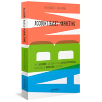 ABM ACCOUNT-BASED MARKETING: COMO ACELERAR O CRESCIMENTO NAS CONTAS ESTRATÉGICAS COM PLANOS DE MARKETING EXCLUSIVOS