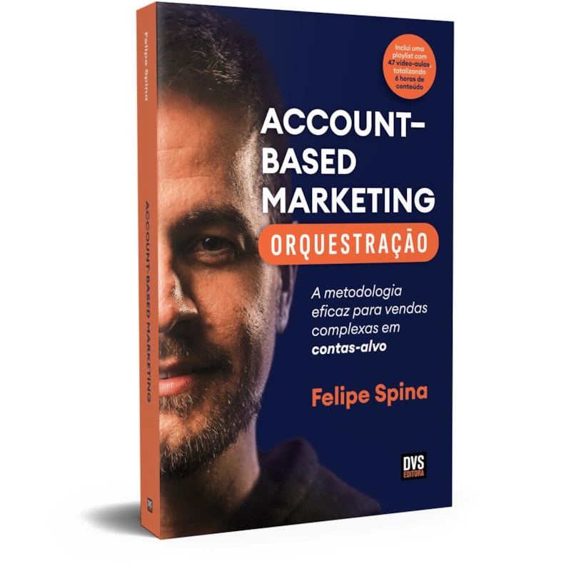 ABM - ACCOUNT-BASED MARKETING - ORQUESTRAÇÃO: A METODOLOGIA EFICAZ PARA VENDAS COMPLEXAS EM CONTAS-ALVO
