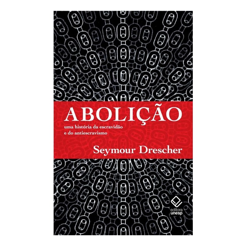 ABOLIÇÃO - UMA HISTÓRIA DA ESCRAVIDÃO E DO ANTIESCRAVISMO