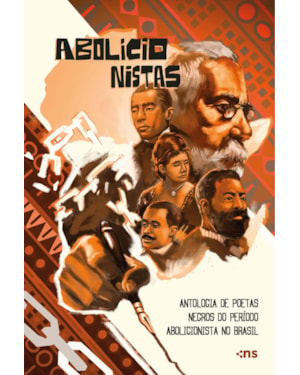 ABOLICIONISTAS - ANTOLOGIA DE POETAS NEGROS DO PERÍODO ABOLICIONISTA NO BRASIL