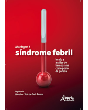 ABORDAGEM À SÍNDROME FEBRIL TENDO A ANÁLISE DO HEMOGRAMA COMO PONTO DE PARTIDA