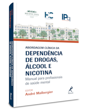 Abordagem clínica da dependência de drogas, álcool e nicotina: Manual para profissionais de saúde mental