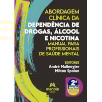 ABORDAGEM CLÍNICA DA DEPENDÊNCIA DE DROGAS, ÁLCOOL E NICOTINA: MANUAL PARA PROFISSIONAIS DE SAÚDE MENTAL