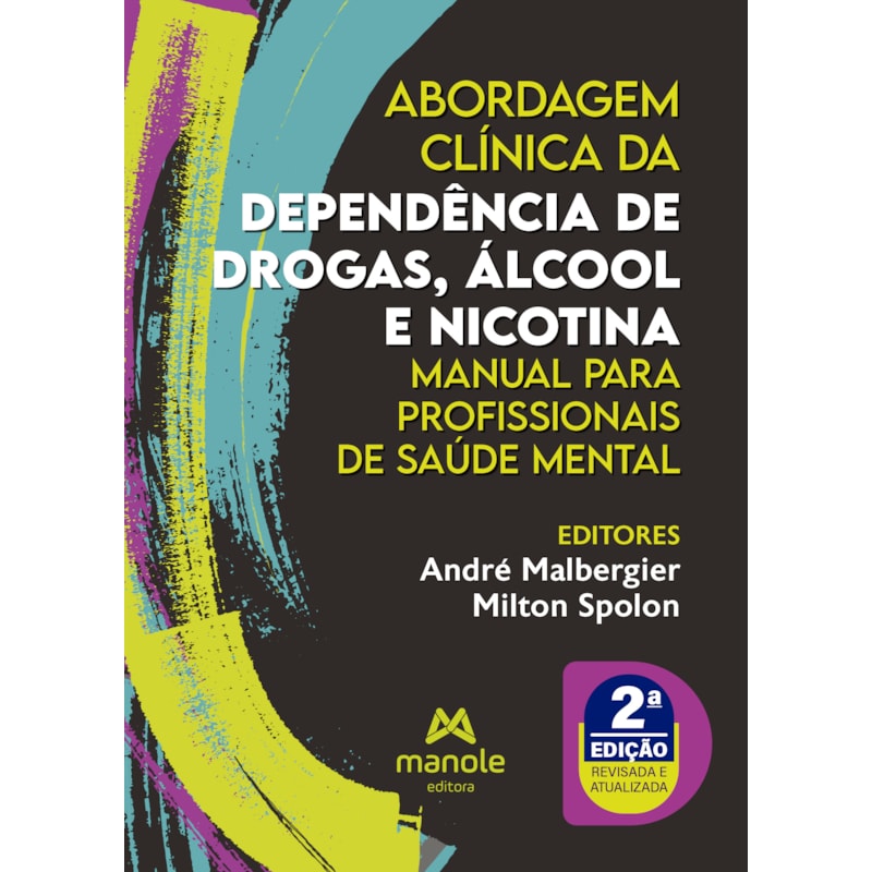 ABORDAGEM CLÍNICA DA DEPENDÊNCIA DE DROGAS, ÁLCOOL E NICOTINA: MANUAL PARA PROFISSIONAIS DE SAÚDE MENTAL