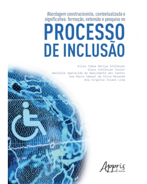ABORDAGEM CONSTRUCIONISTA, CONTEXTUALIZADA E SIGNIFICATIVA: FORMAÇÃO, EXTENSÃO E PESQUISA NO PROCESSO DE INCLUSÃO