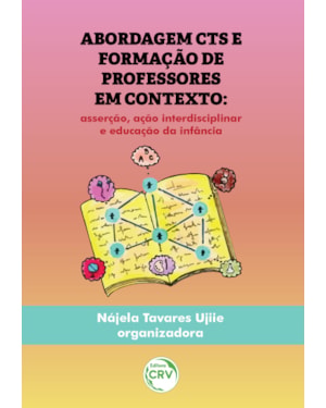 ABORDAGEM CTS E FORMAÇÃO DE PROFESSORES EM CONTEXTO: ASSERÇÃO, AÇÃO INTERDISCIPLINAR E EDUCAÇÃO DA INFÂNCIA