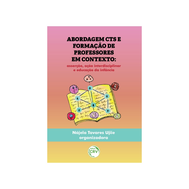 ABORDAGEM CTS E FORMAÇÃO DE PROFESSORES EM CONTEXTO: ASSERÇÃO, AÇÃO INTERDISCIPLINAR E EDUCAÇÃO DA INFÂNCIA