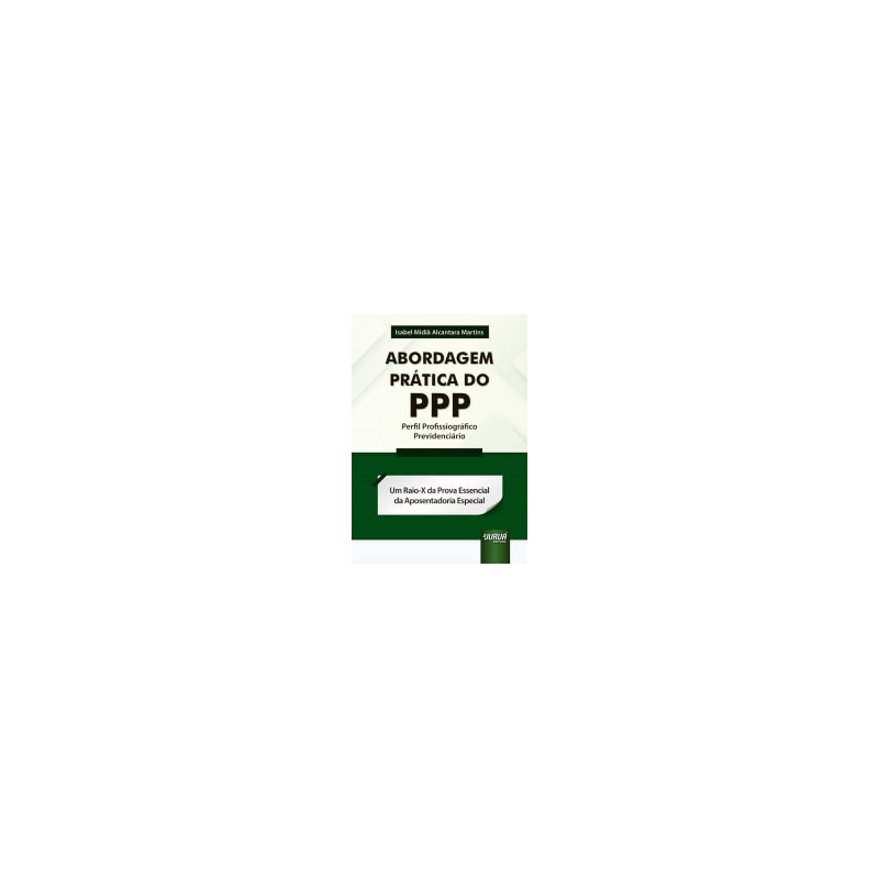 ABORDAGEM PRÁTICA DO PPP - PERFIL PROFISSIOGRÁFICO PREVIDENCIÁRIO