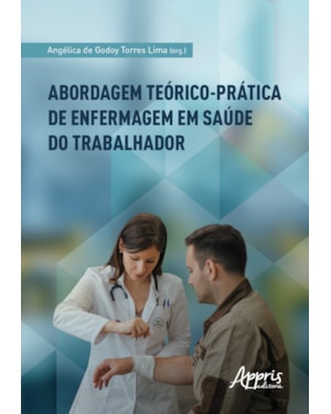 ABORDAGEM TEÓRICO-PRÁTICA DE ENFERMAGEM EM SAÚDE DO TRABALHADOR