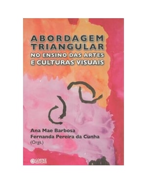 ABORDAGEM TRIANGULAR NO ENSINO DAS ARTES E CULTURAS VISUAIS