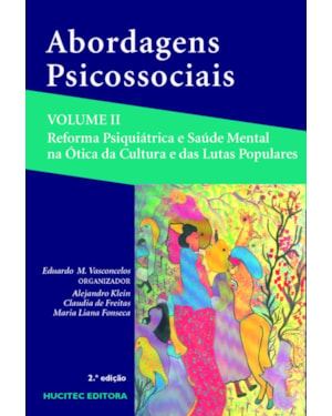 ABORDAGENS PSICOSSOCIAIS VOLUME II: REFORMA PSIQUIÁTRICA E SAÚDE MENTAL NA ÓTICA DA CULTURA E DAS LUTAS POPULARES