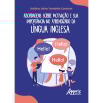 ABORDAGENS SOBRE MOTIVAÇÃO E SUA IMPORTÂNCIA NO APRENDIZADO DA LÍNGUA INGLESA