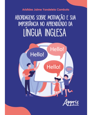 ABORDAGENS SOBRE MOTIVAÇÃO E SUA IMPORTÂNCIA NO APRENDIZADO DA LÍNGUA INGLESA
