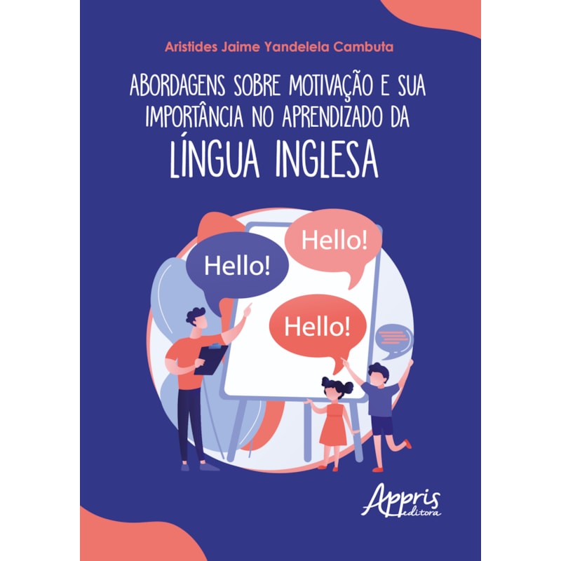 ABORDAGENS SOBRE MOTIVAÇÃO E SUA IMPORTÂNCIA NO APRENDIZADO DA LÍNGUA INGLESA