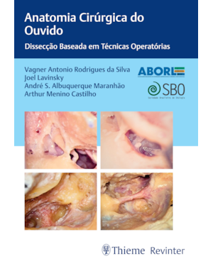 ABORL ANATOMIA CIRÚRGICA DO OUVIDO: DISSECÇÃO BASEADA EM TÉCNICAS OPERATÓRIAS