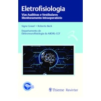 ABORL ELETROFISIOLOGIA: VIAS AUDITIVAS E VESTIBULARES, MONITORAMENTO INTRAOPERATÓRIO