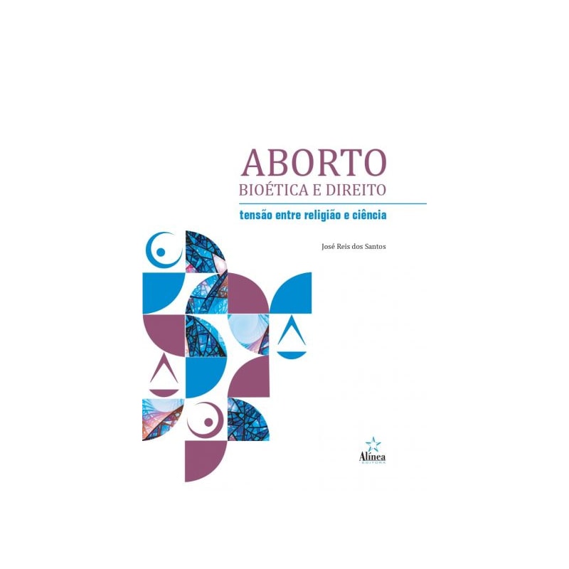 ABORTO BIOÉTICA E DIREITO - TENSÃO ENTRE RELIGIÃO E CIÊNCIA