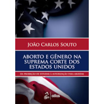 ABORTO E GÊNERO NA SUPREMA CORTE DOS ESTADOS - 1ª EDIÇÃO 2025
