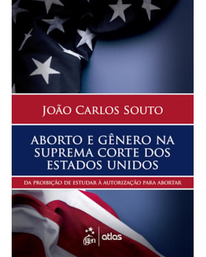 ABORTO E GÊNERO NA SUPREMA CORTE DOS ESTADOS - 1ª EDIÇÃO 2025