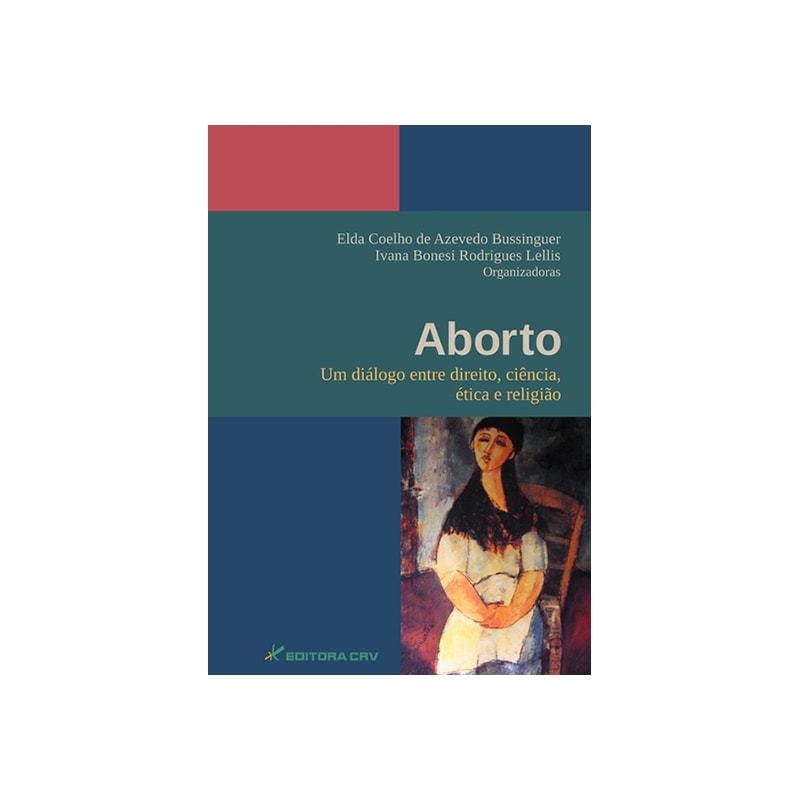 ABORTO: UM DIÁLOGO ENTRE DIREITO, CIÊNCIA, ÉTICA E RELIGIÃO