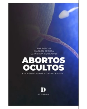 ABORTOS OCULTOS E A MENTALIDADE CONTRACEPTIVA