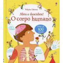 ABRA E DESCUBRA! : O CORPO HUMANO