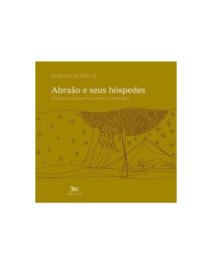 ABRAÃO E SEUS HÓSPEDES - O PATRIARCA E AQUELES QUE CREEM NO DEUS ÚNICO