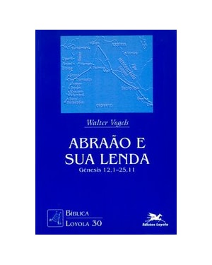 ABRAÃO E SUA LENDA: GÊNESIS 12,1-25,11